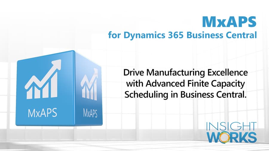 Insight Works Unveils MxAPS to Transform Manufacturing Scheduling with Microsoft Dynamics 365 Business Central
